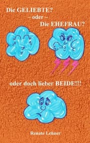 Cover von Die Geliebte? - oder - Die Ehefrau? - oder doch lieber beide!!!
