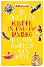 Cover von 111 Orte für Kinder in und um Bamberg, die man gesehen haben muss