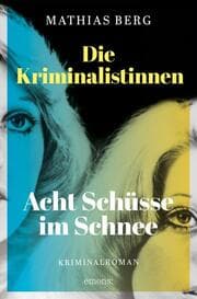 Cover von Die Kriminalistinnen - Acht Schüsse im Schnee