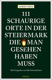 Cover von 111 schaurige Orte in der Steiermark, die man gesehen haben muss
