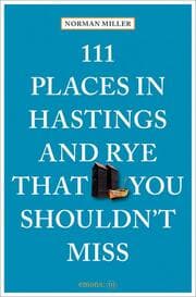 Cover von 111 Places in Hastings & Rye That You Shouldn't Miss