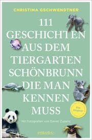 Cover von 111 Geschichten aus dem Tiergarten Schönbrunn, die man kennen muss