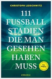 Cover von 111 Fußballstadien, die man gesehen haben muss