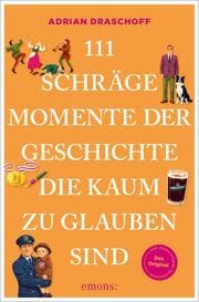 Cover von 111 schräge Momente der Geschichte, die kaum zu glauben sind