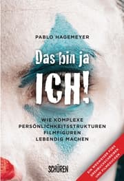Cover von Das bin ja ich! Wie komplexe Persönlichkeitsstrukturen Filmfiguren lebendig machen.