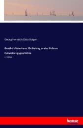 Cover von Goethe's Vaterhaus. Ein Beitrag zu des Dichters Entwicklungsgeschichte