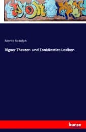 Cover von Rigaer Theater- und Tonkünstler-Lexikon