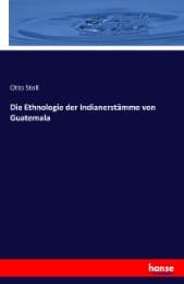 Cover von Die Ethnologie der Indianerstämme von Guatemala