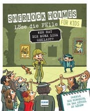 Cover von Wer hat die Mona Lisa geklaut? Sherlock Holmes für Kids - Löse die Fälle