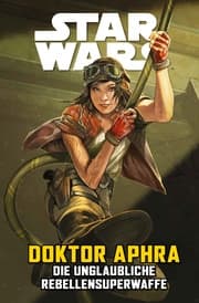 Cover von Star Wars Comics: Doktor Aphra VI: Die unglaubliche Rebellensuperwaffe