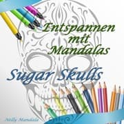 Cover von Entspannen mit Mandalas - Mandala Malbuch für Erwachsene - Sugar Skulls