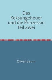 Cover von Das Keksungeheuer und die Prinzessin Teil Zwei