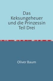 Cover von Das Keksungeheuer und die Prinzessin Teil Drei