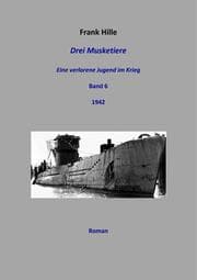 Cover von Drei Musketiere - Eine verlorene Jugend im Krieg, Band 6