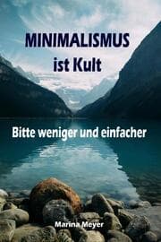 Cover von Minimalismus ist Kult...Bitte weniger und einfacher