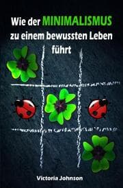 Cover von Wie der MINIMALISMUS zu einem bewussten Leben führt