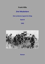 Cover von Drei Musketiere - Eine verlorene Jugend im Krieg, Band 8