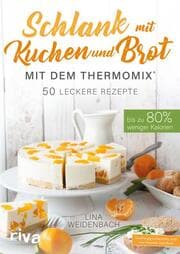 Cover von Schlank mit Kuchen und Brot mit dem Thermomix®
