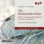 Cover von Die Südamerika-Reise. Reise in die Äquinoktial-Gegenden des Neuen Kontinents