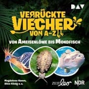 Cover von Verrückte Viecher von A bis Z - Teil 1: Von Ameisenlöwe bis Mondfisch