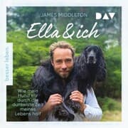 Cover von Ella und ich. Wie mein Hund mir durch die dunkelste Zeit meines Lebens half