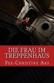 Cover von Die Frau im Treppenhaus