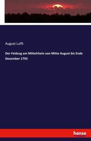 Cover von Der Feldzug am Mittelrhein von Mitte August bis Ende Dezember 1793