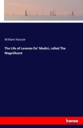 Cover von The Life of Lorenzo De' Medici, called The Magnificent