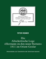 Cover von Die Altschottische Loge 'Hermann zu den neun Sternen' 1811 im Orient Goslar