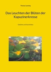 Cover von Das Leuchten der Blüten der Kapuzinerkresse