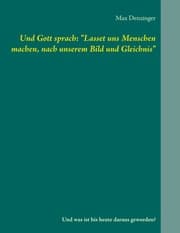 Cover von Und Gott sprach: 'Lasset uns Menschen machen, nach unserem Bild und Gleichnis'