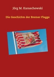 Cover von Die Geschichte der Bremer Flagge