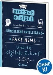 Cover von Einfach erklärt - Künstliche Intelligenz - Fake News - Unsere digitale Zukunft