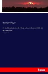 Cover von Die Geschichte der Universität Freiburg in Baden in der ersten Hälfte des XIX. Jahrhunderts