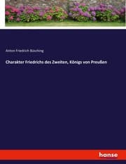 Cover von Charakter Friedrichs des Zweiten, Königs von Preußen