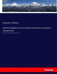 Cover von Medizinisches Handlexikon, worin alle Krankheiten, die Kennzeichen, die Heilungsmittel vorgetragen werden