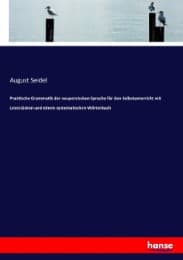 Cover von Praktische Grammatik der neupersischen Sprache für den Selbstunterricht mit Lesestücken und einem systematischen Wörterbuch