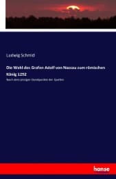 Cover von Die Wahl des Grafen Adolf von Nassau zum römischen König 1292