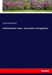 Cover von Gottfried Kellers Leben - Seine Briefe und Tagebücher