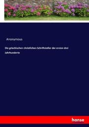 Cover von Die griechischen christlichen Schriftsteller der ersten drei Jahrhunderte