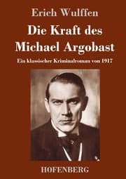 Cover von Die Kraft des Michael Argobast