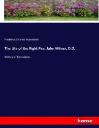 Cover von The Life of the Right Rev. John Milner, D.D.