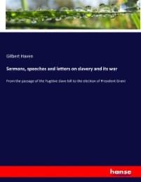 Cover von Sermons, speeches and letters on slavery and its war