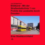 Cover von Bildband - Mit der Straßenbahnlinie 1 durch Dresden