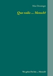 Cover von Quo vadis ... Mensch?