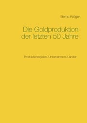 Cover von Die Goldproduktion der letzten 50 Jahre