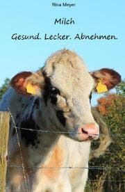Cover von Milch. Gesund. Lecker. Abnehmen.