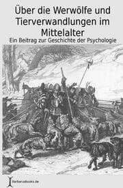 Cover von Über die Werwölfe und Tierverwandlungen im Mittelalter