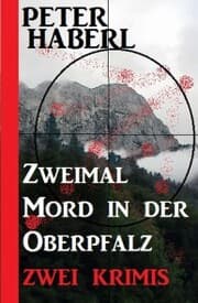 Cover von Zweimal Mord in der Oberpfalz: Zwei Krimis