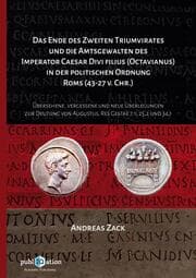 Cover von Das Ende des zweiten Triumvirates und die Amtsgewalten des Imperator Caesar Divi filius (Octavianus) in der politischen Ordnung Roms (43-27 v. Chr.)